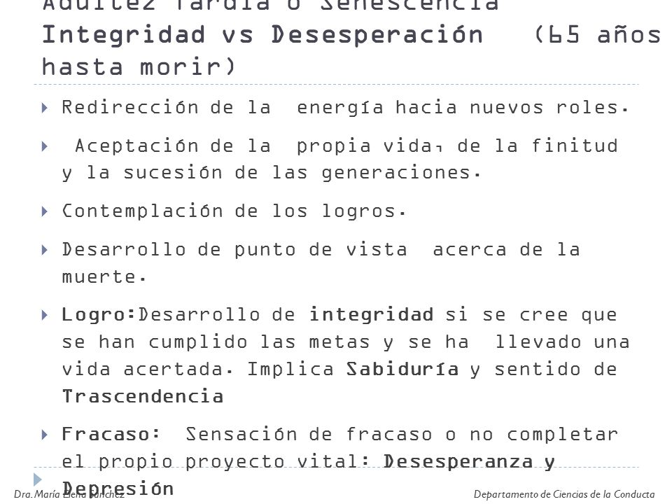 Adultez Tardía o Senescencia Integridad vs Desesperación (65 años hasta morir)