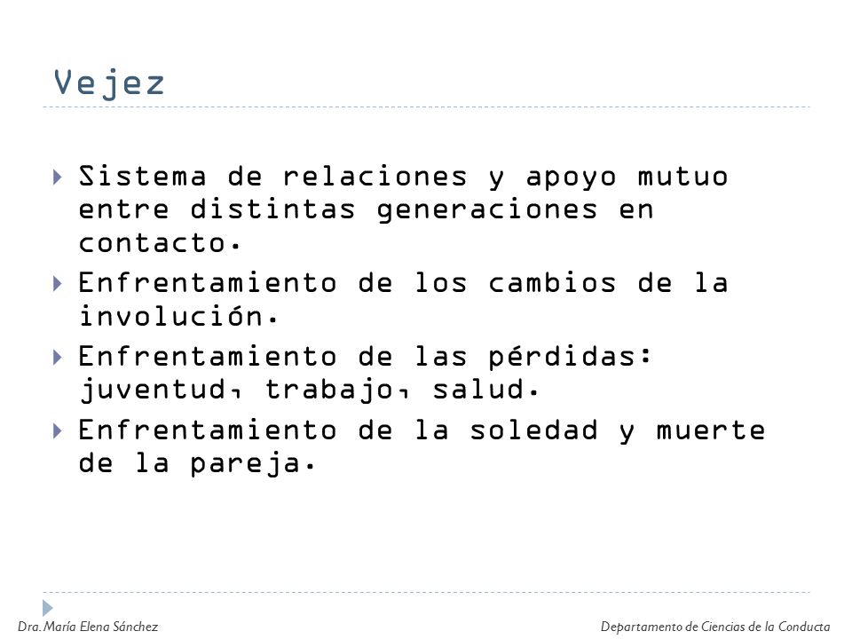 Vejez Sistema de relaciones y apoyo mutuo entre distintas generaciones en contacto. Enfrentamiento de los cambios de la involución.