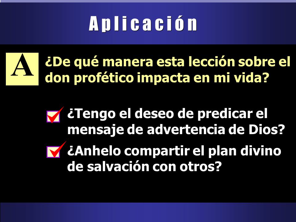 A p l i c a c i ó n A. ¿De qué manera esta lección sobre el don profético impacta en mi vida