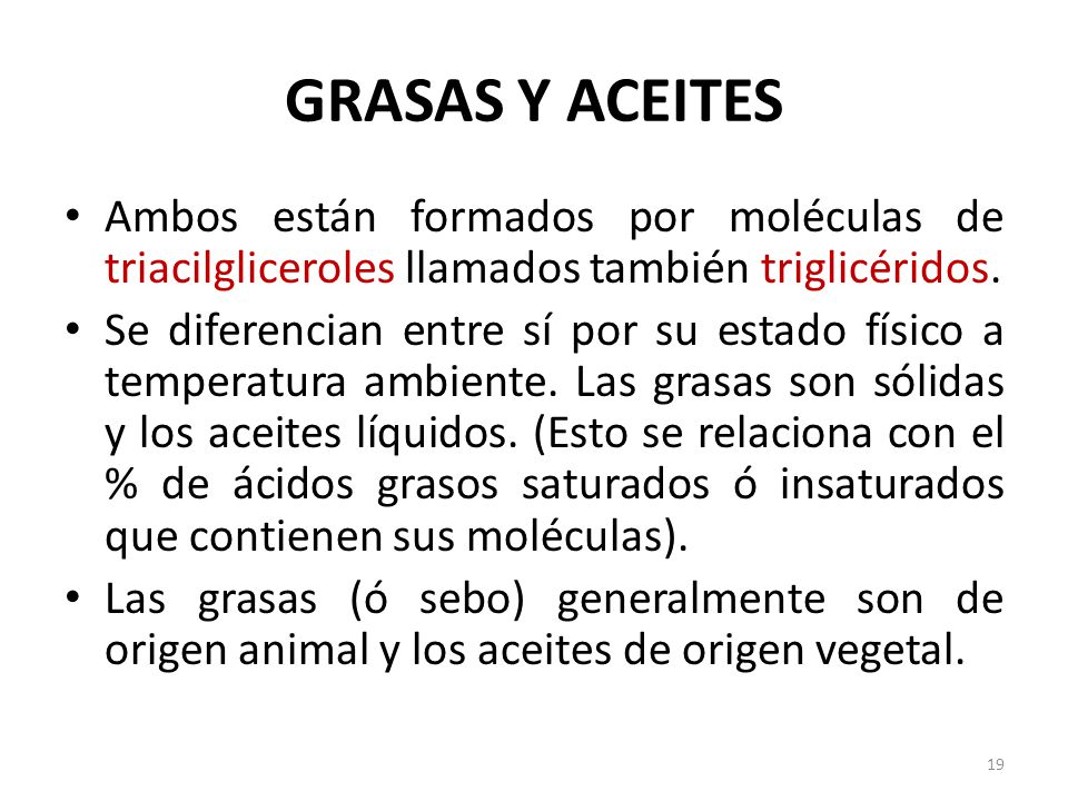 GRASAS Y ACEITES Ambos están formados por moléculas de triacilgliceroles llamados también triglicéridos.
