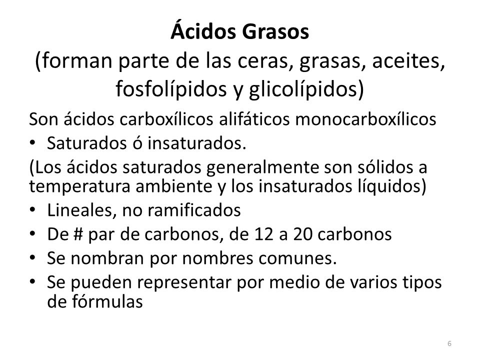 Ácidos Grasos (forman parte de las ceras, grasas, aceites, fosfolípidos y glicolípidos)