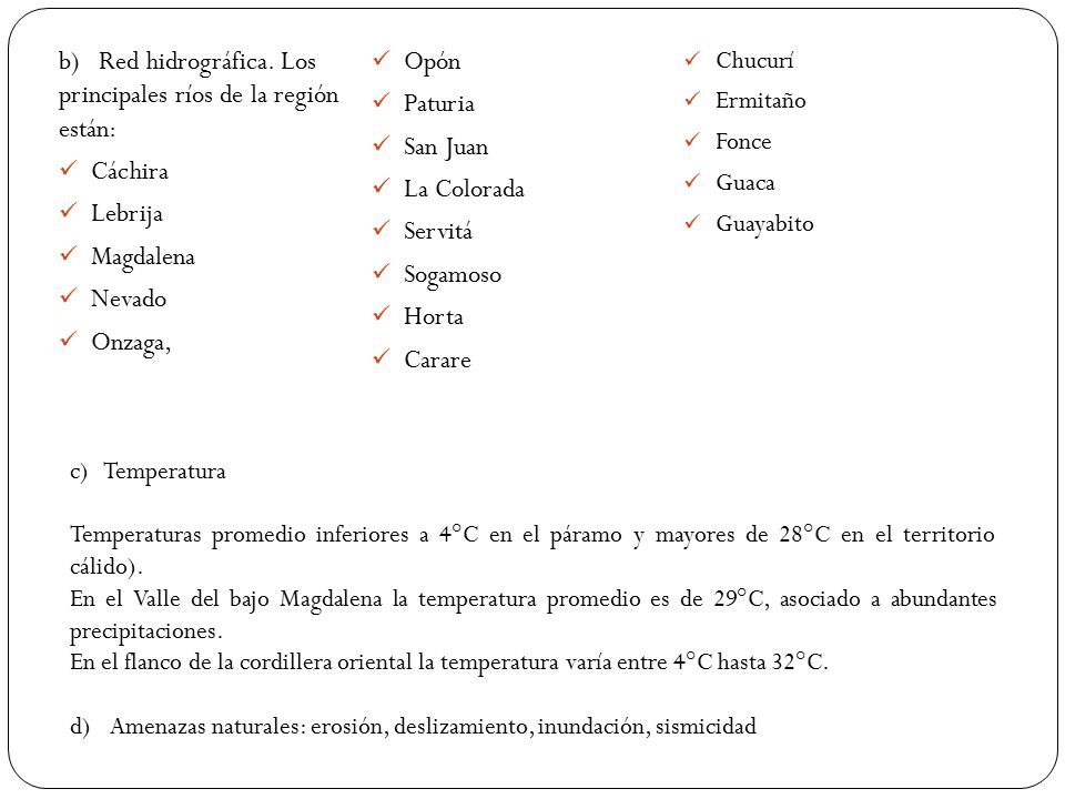 b) Red hidrográfica. Los principales ríos de la región están: Opón