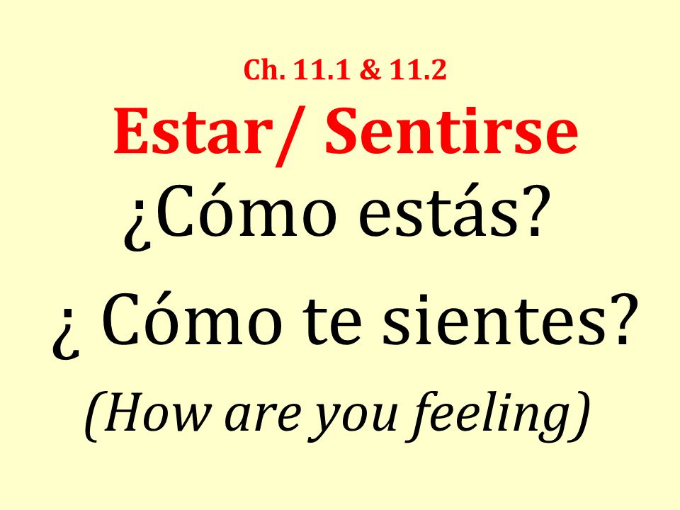¿Cómo estás ¿ Cómo te sientes (How are you feeling)