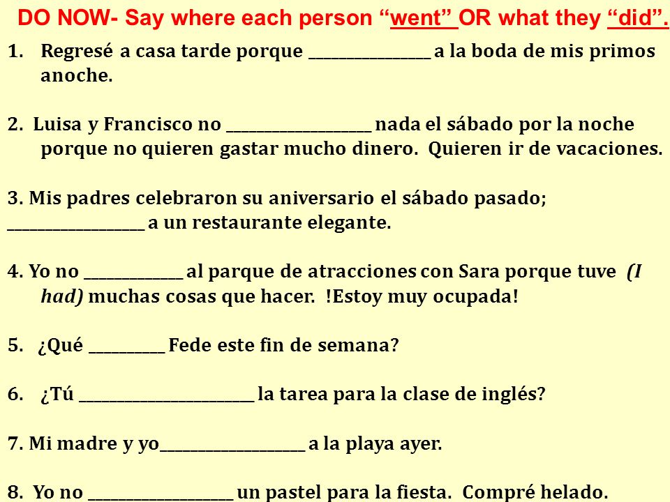 DO NOW- Say where each person went OR what they did .