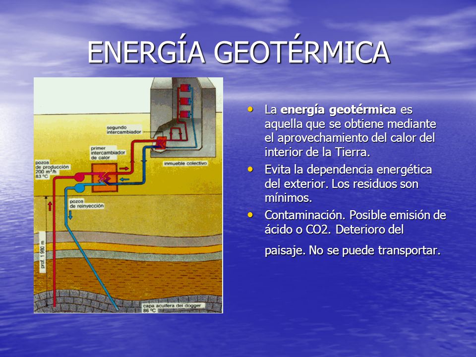 ENERGÍA GEOTÉRMICA La energía geotérmica es aquella que se obtiene mediante el aprovechamiento del calor del interior de la Tierra.