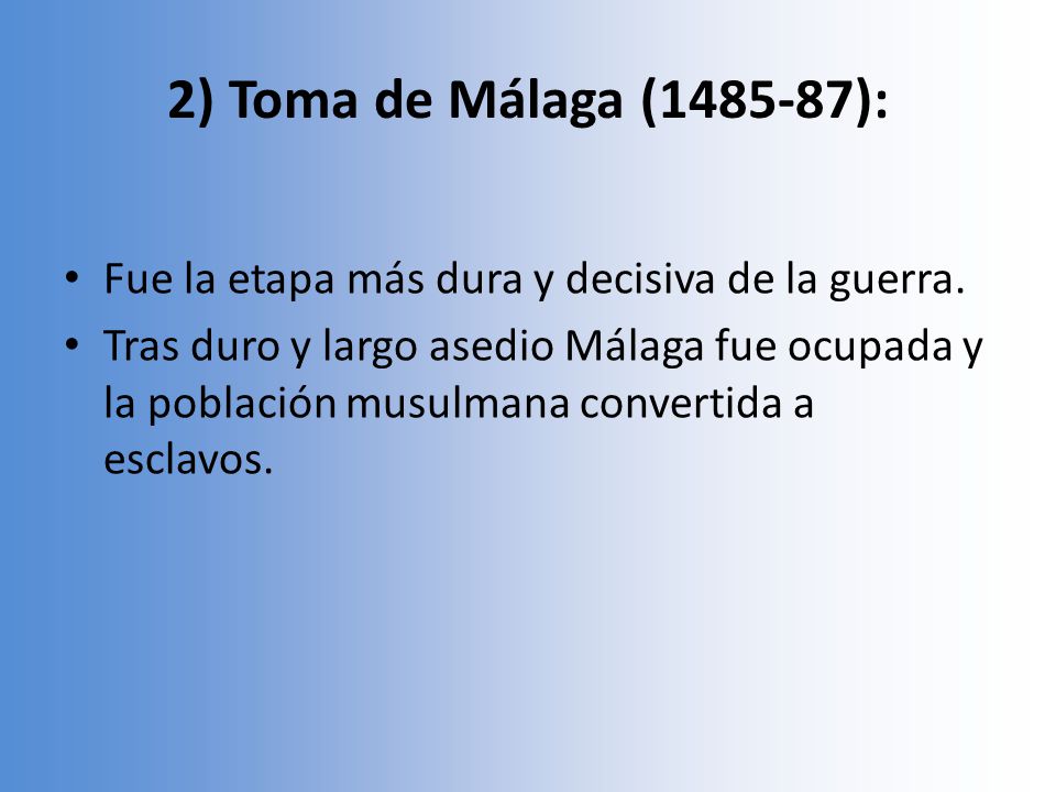 2) Toma de Málaga ( ): Fue la etapa más dura y decisiva de la guerra.