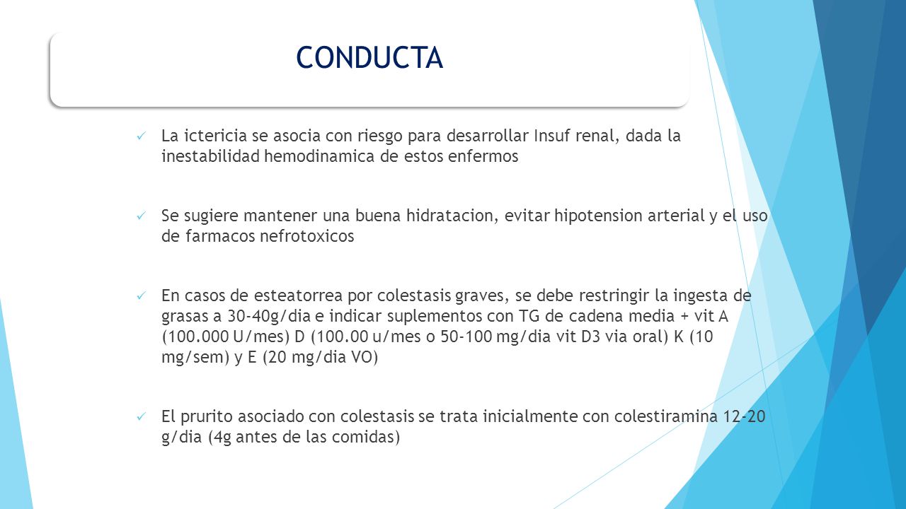 CONDUCTA La ictericia se asocia con riesgo para desarrollar Insuf renal, dada la inestabilidad hemodinamica de estos enfermos.