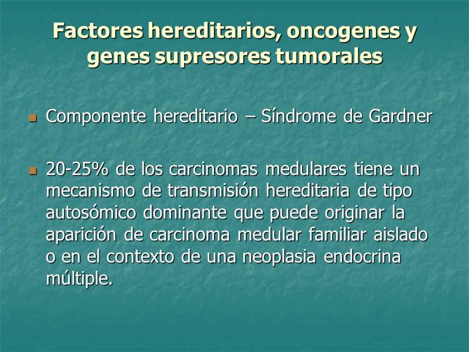Factores hereditarios, oncogenes y genes supresores tumorales