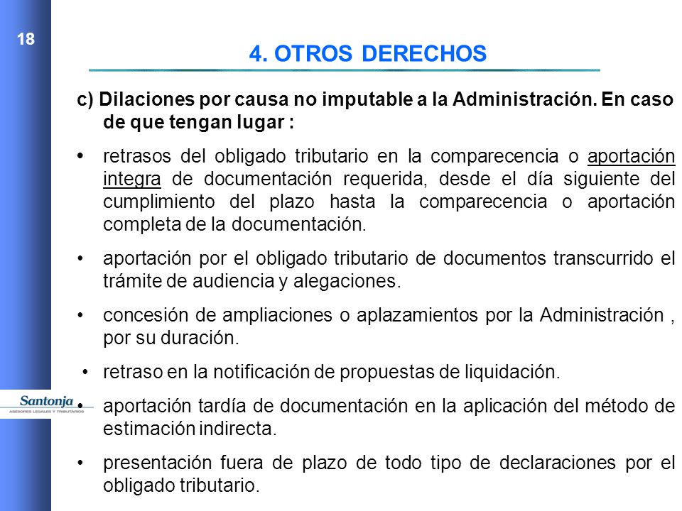 4. OTROS DERECHOS c) Dilaciones por causa no imputable a la Administración. En caso de que tengan lugar :