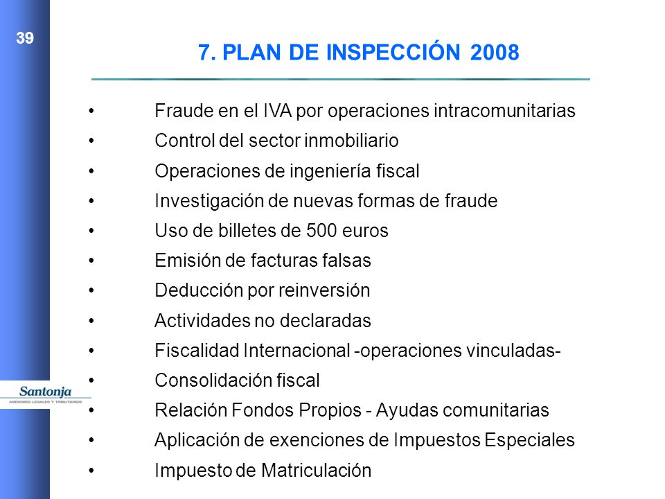 7. PLAN DE INSPECCIÓN 2008 • Fraude en el IVA por operaciones intracomunitarias. • Control del sector inmobiliario.