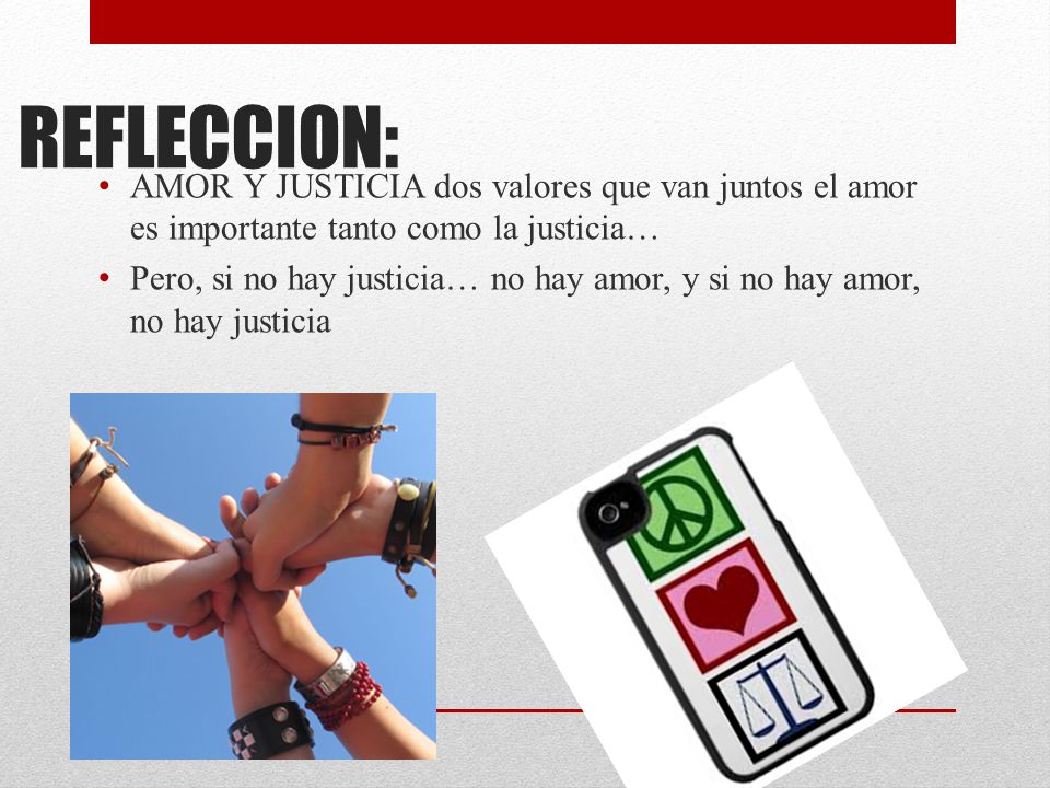 REFLECCION: AMOR Y JUSTICIA dos valores que van juntos el amor es importante tanto como la justicia…