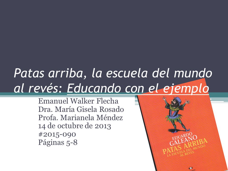 Patas arriba, la escuela del mundo al revés: Educando con el ejemplo