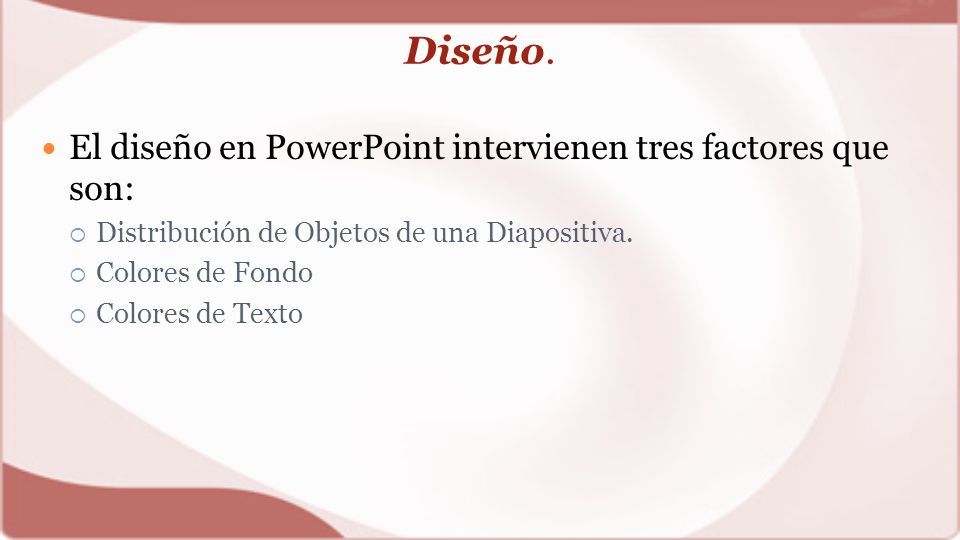 Diseño. El diseño en PowerPoint intervienen tres factores que son: