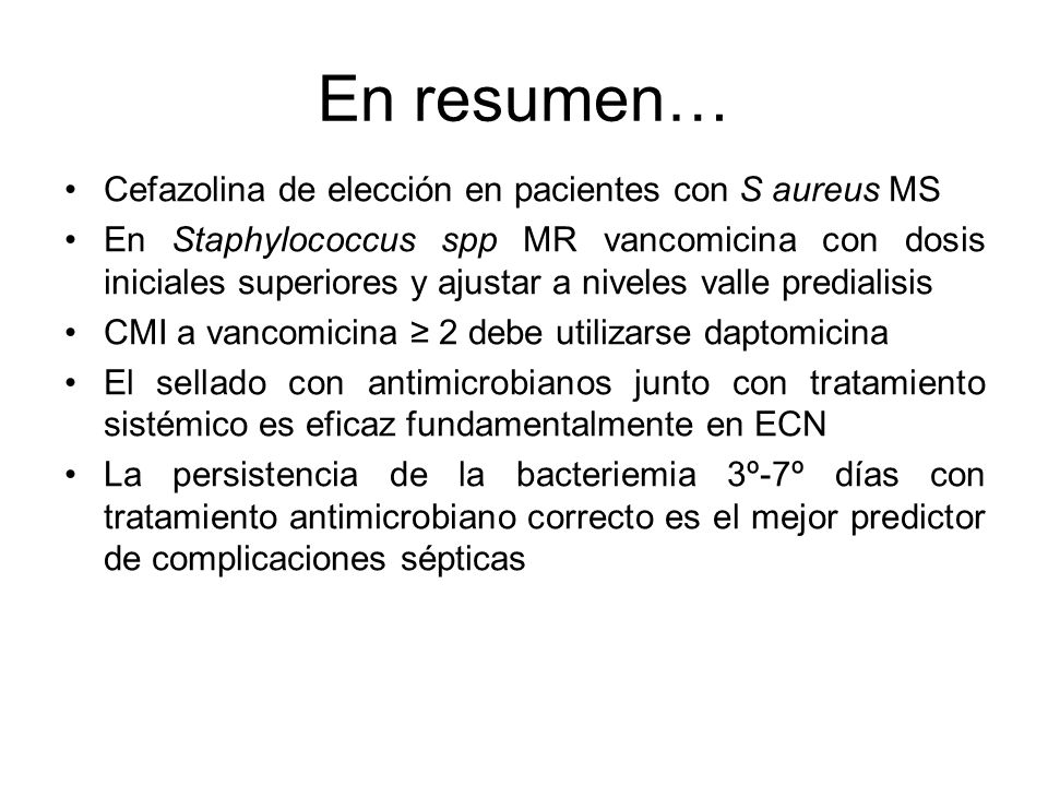 En resumen… Cefazolina de elección en pacientes con S aureus MS