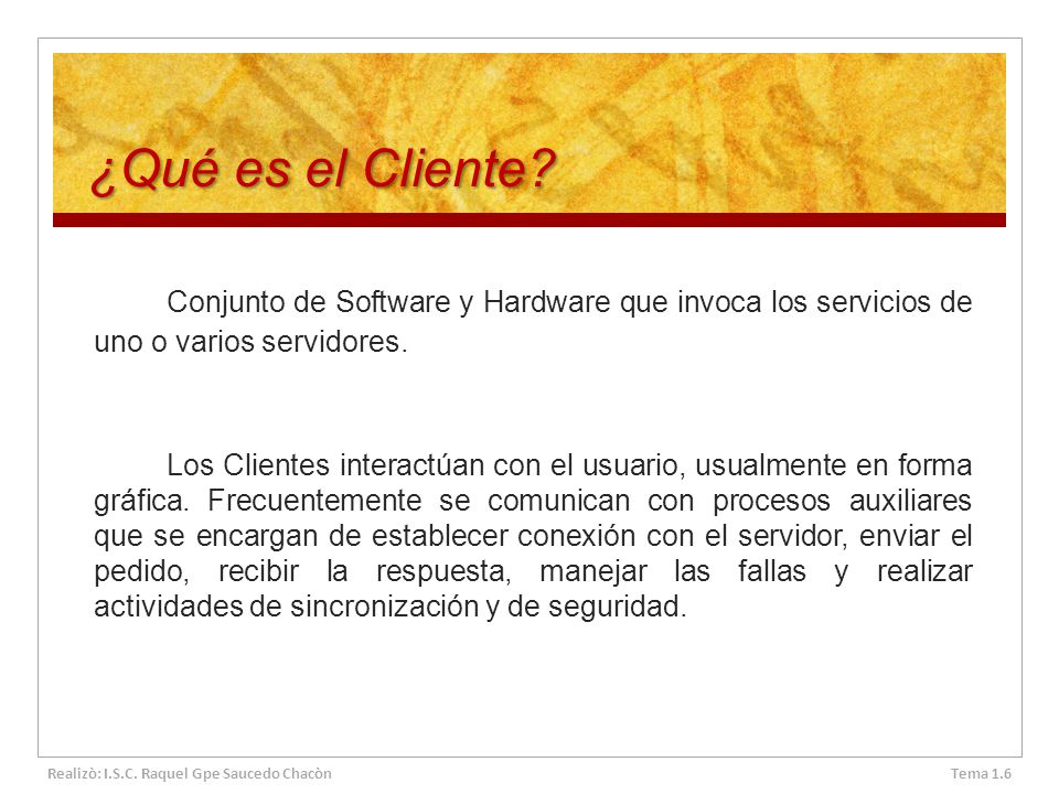 ¿Qué es el Cliente Conjunto de Software y Hardware que invoca los servicios de uno o varios servidores.