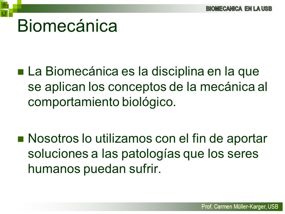Biomecánica La Biomecánica es la disciplina en la que se aplican los conceptos de la mecánica al comportamiento biológico.