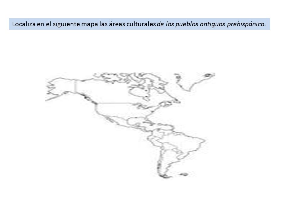 Localiza en el siguiente mapa las áreas culturales de los pueblos antiguos prehispánico.