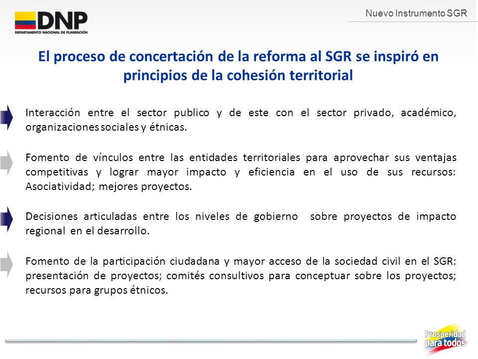 Nuevo Instrumento SGR El proceso de concertación de la reforma al SGR se inspiró en principios de la cohesión territorial.