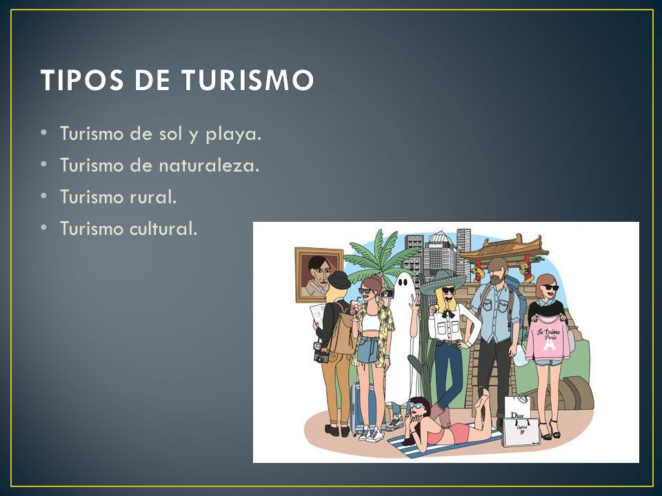 TIPOS DE TURISMO Turismo de sol y playa. Turismo de naturaleza.