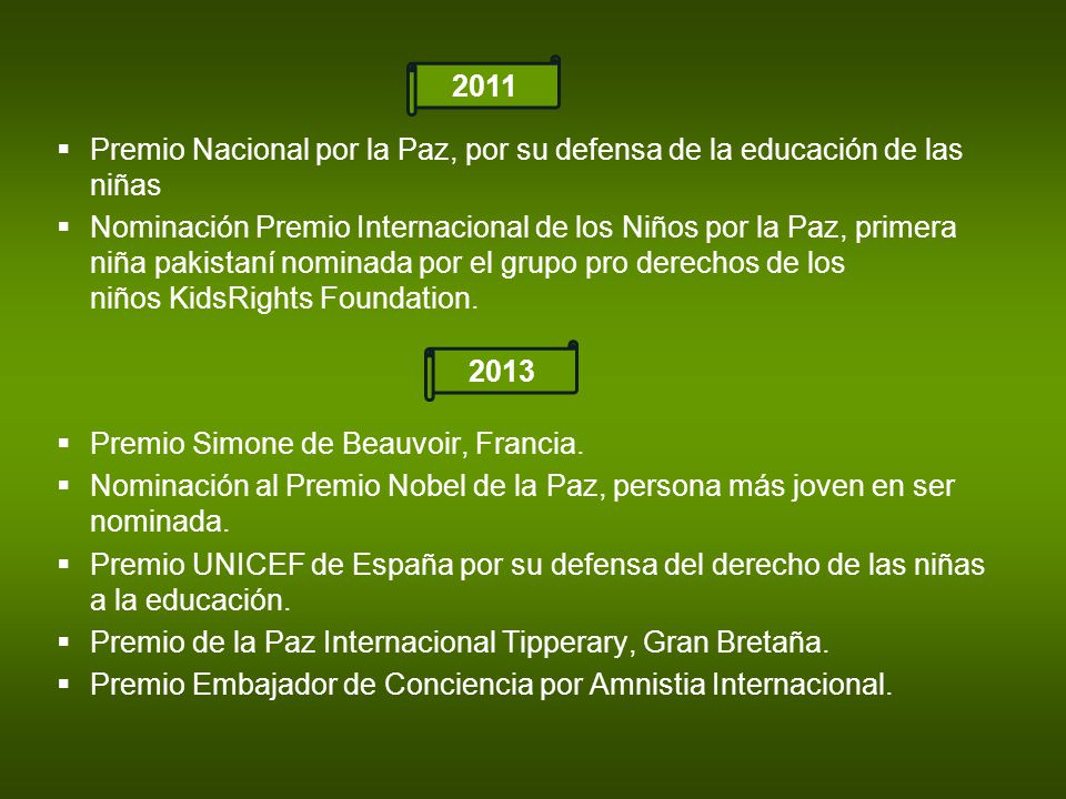 2011 Premio Nacional por la Paz, por su defensa de la educación de las niñas.