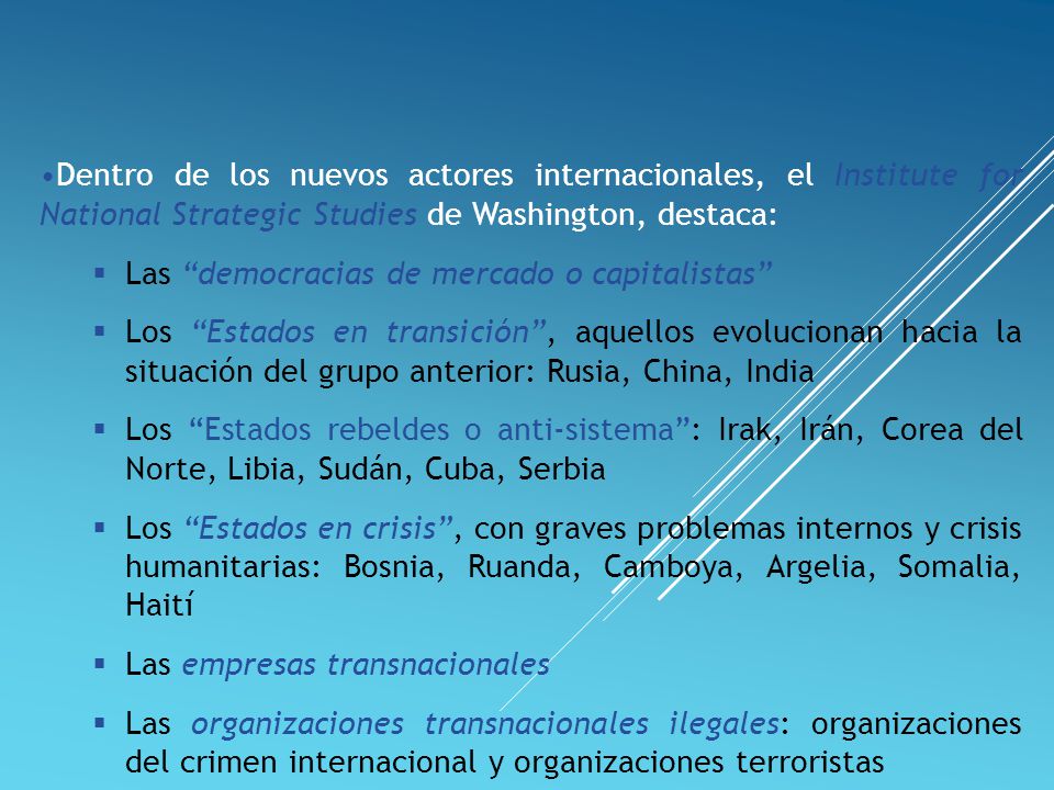 Dentro de los nuevos actores internacionales, el Institute for National Strategic Studies de Washington, destaca: