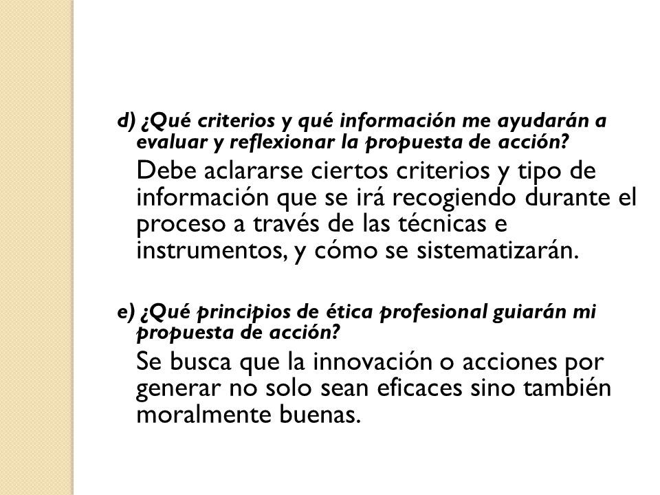 d) ¿Qué criterios y qué información me ayudarán a evaluar y reflexionar la propuesta de acción