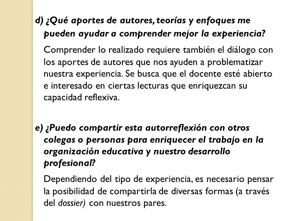 d) ¿Qué aportes de autores, teorías y enfoques me pueden ayudar a comprender mejor la experiencia