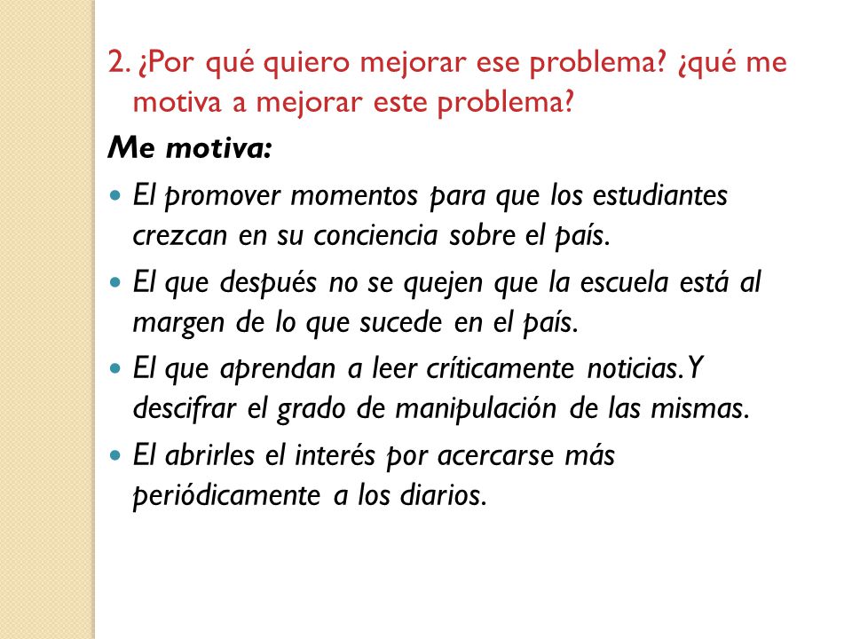 El abrirles el interés por acercarse más periódicamente a los diarios.