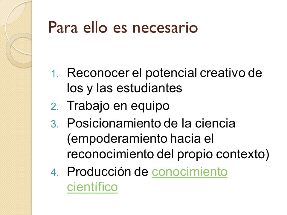 Para ello es necesario Reconocer el potencial creativo de los y las estudiantes. Trabajo en equipo.