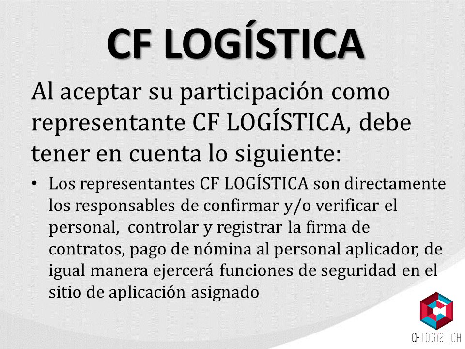 CF LOGÍSTICA Al aceptar su participación como representante CF LOGÍSTICA, debe tener en cuenta lo siguiente: