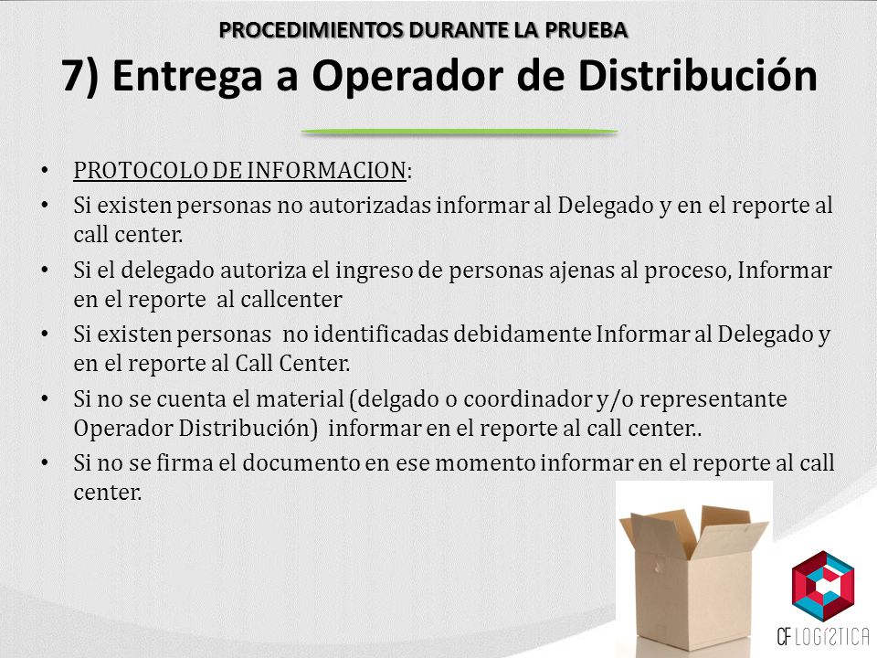 PROCEDIMIENTOS DURANTE LA PRUEBA 7) Entrega a Operador de Distribución