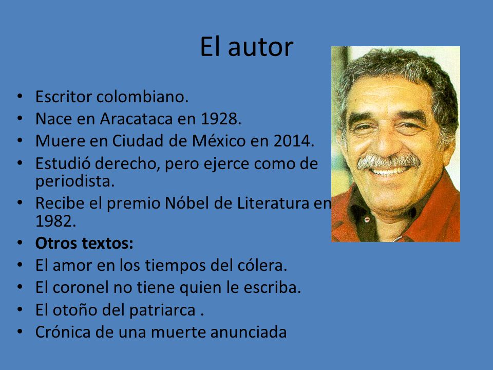 El autor Escritor colombiano. Nace en Aracataca en 1928.