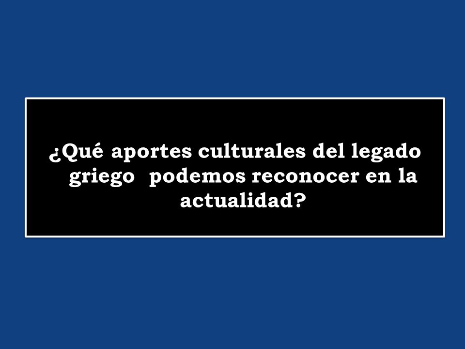 ¿Qué aportes culturales del legado griego podemos reconocer en la actualidad
