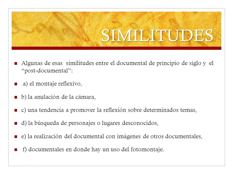 SIMILITUDES Algunas de esas similitudes entre el documental de principio de siglo y el post‐documental :