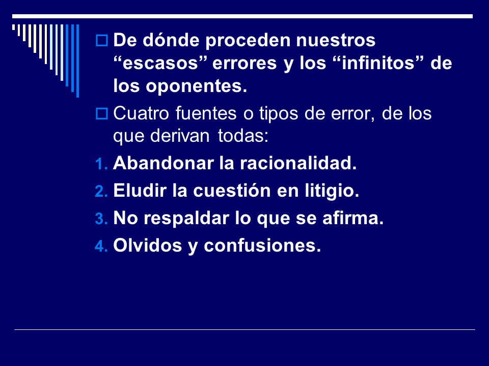 De dónde proceden nuestros escasos errores y los infinitos de los oponentes.