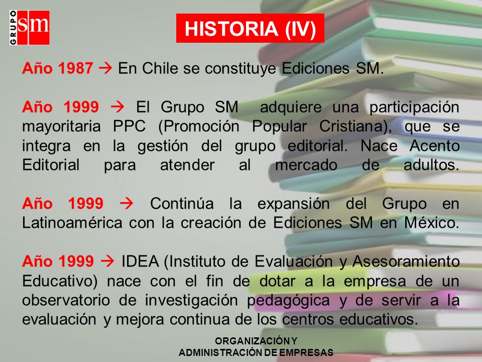 HISTORIA (IV) Año 1987  En Chile se constituye Ediciones SM.