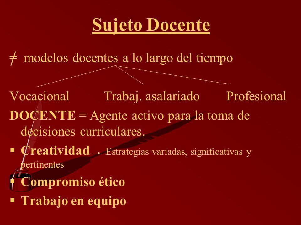 Sujeto Docente = modelos docentes a lo largo del tiempo