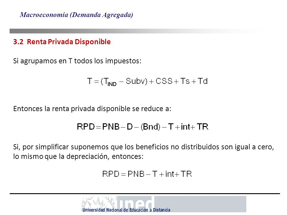 3.2 Renta Privada Disponible Si agrupamos en T todos los impuestos: