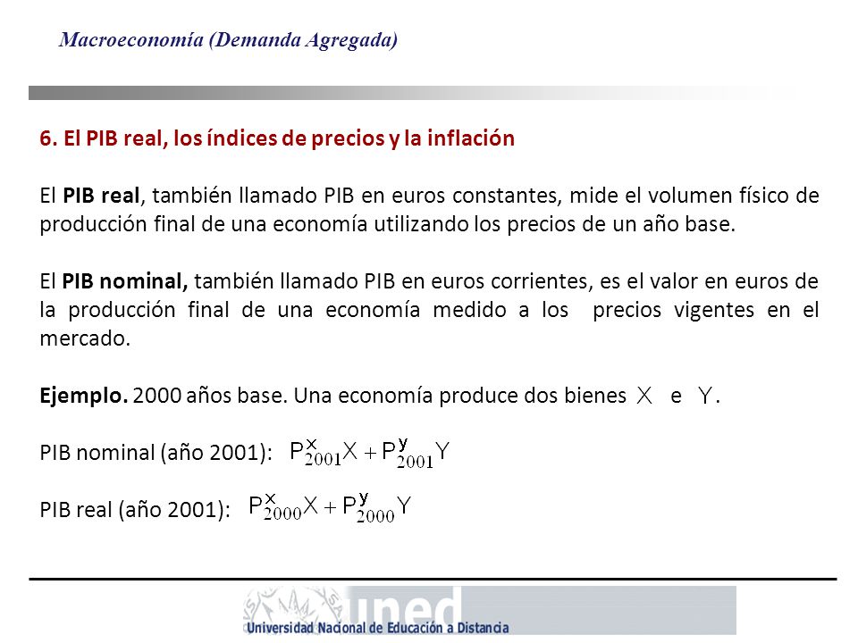 6. El PIB real, los índices de precios y la inflación
