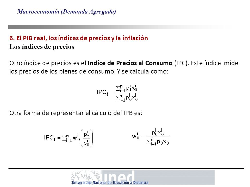 6. El PIB real, los índices de precios y la inflación