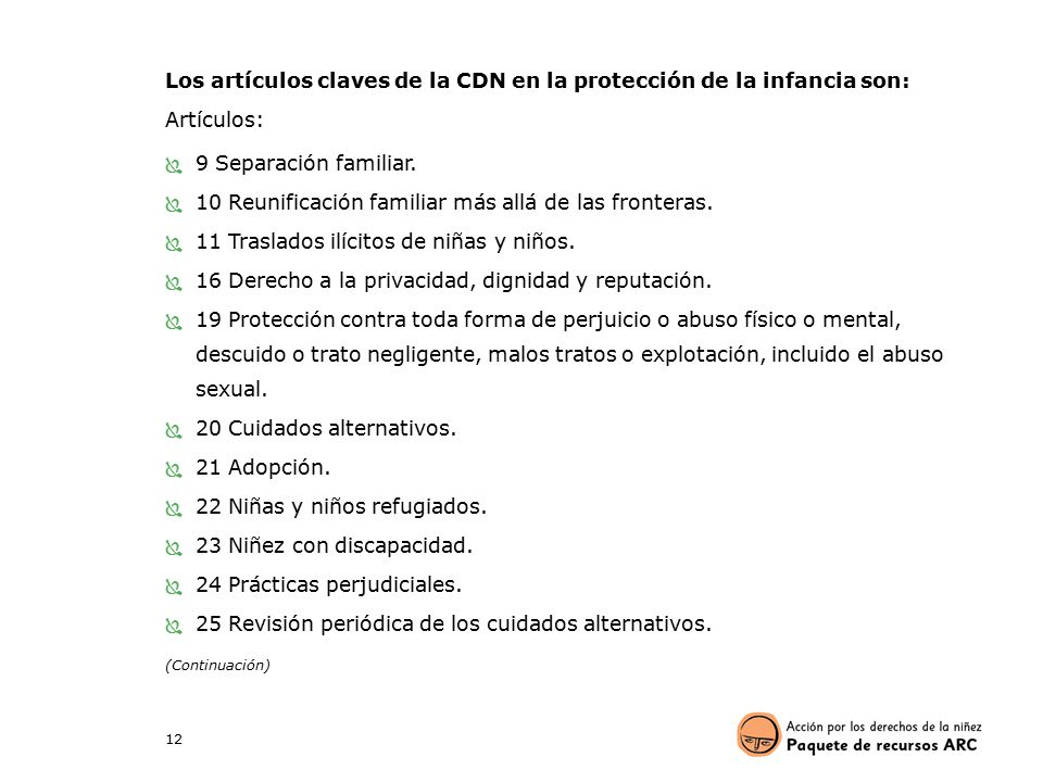 Los artículos claves de la CDN en la protección de la infancia son: