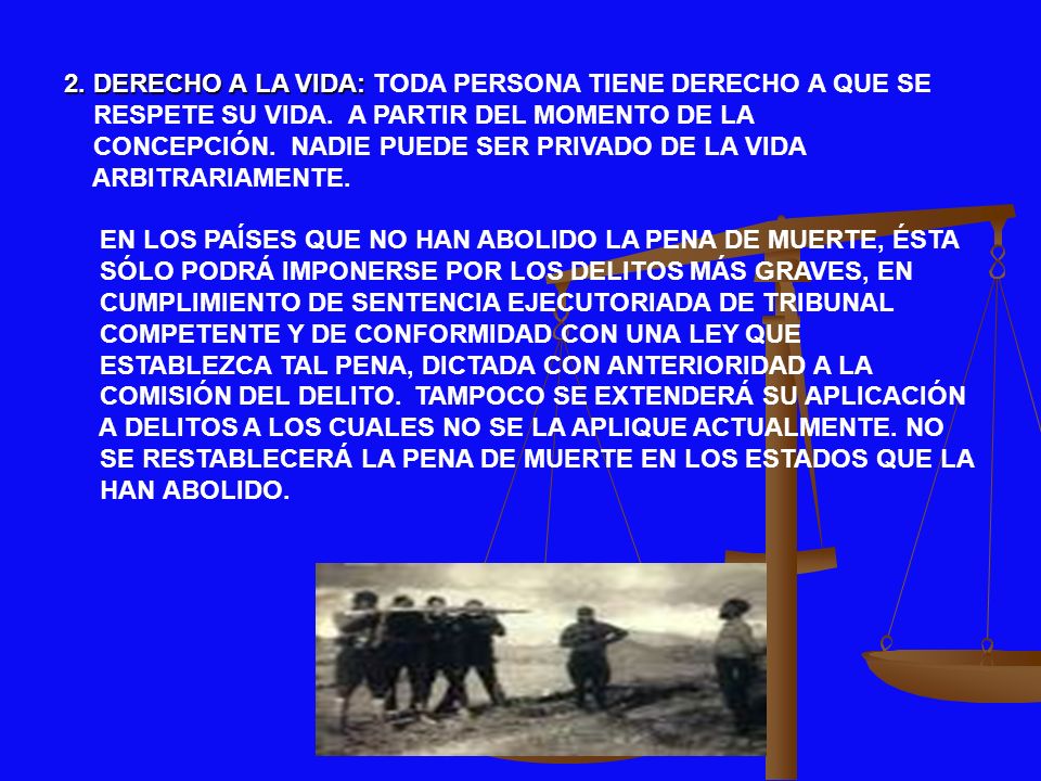 2. DERECHO A LA VIDA: TODA PERSONA TIENE DERECHO A QUE SE