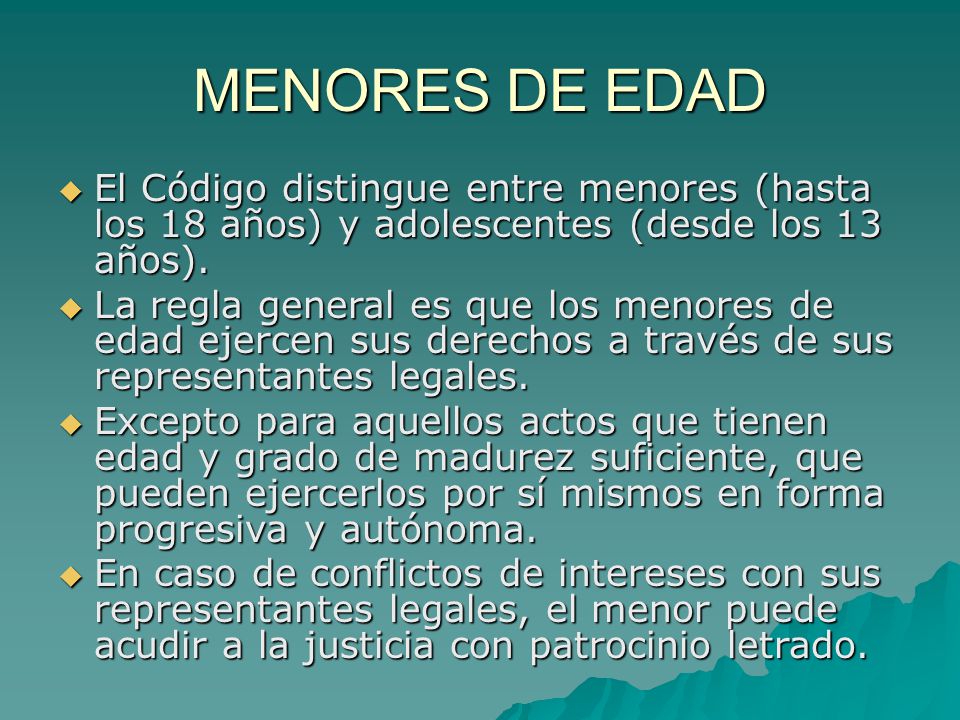 MENORES DE EDAD El Código distingue entre menores (hasta los 18 años) y adolescentes (desde los 13 años).