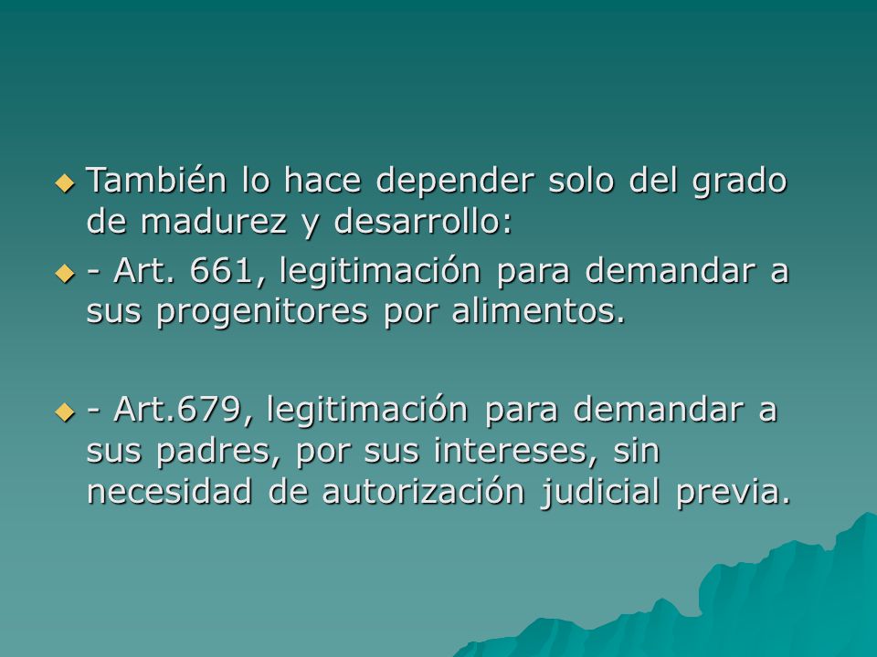También lo hace depender solo del grado de madurez y desarrollo: