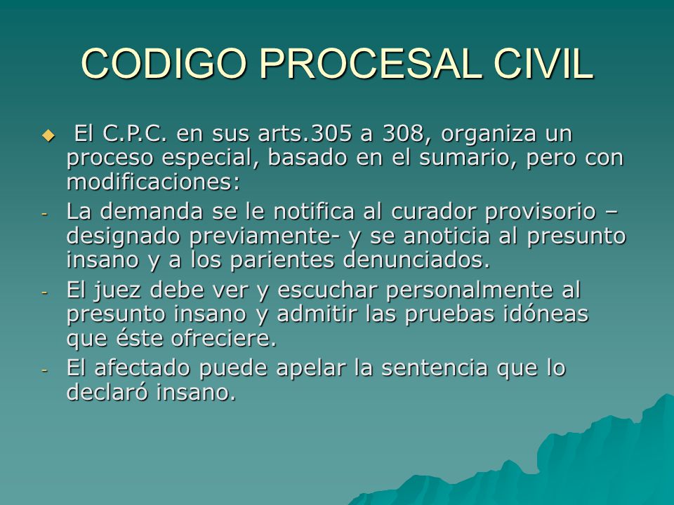 CODIGO PROCESAL CIVIL El C.P.C. en sus arts.305 a 308, organiza un proceso especial, basado en el sumario, pero con modificaciones: