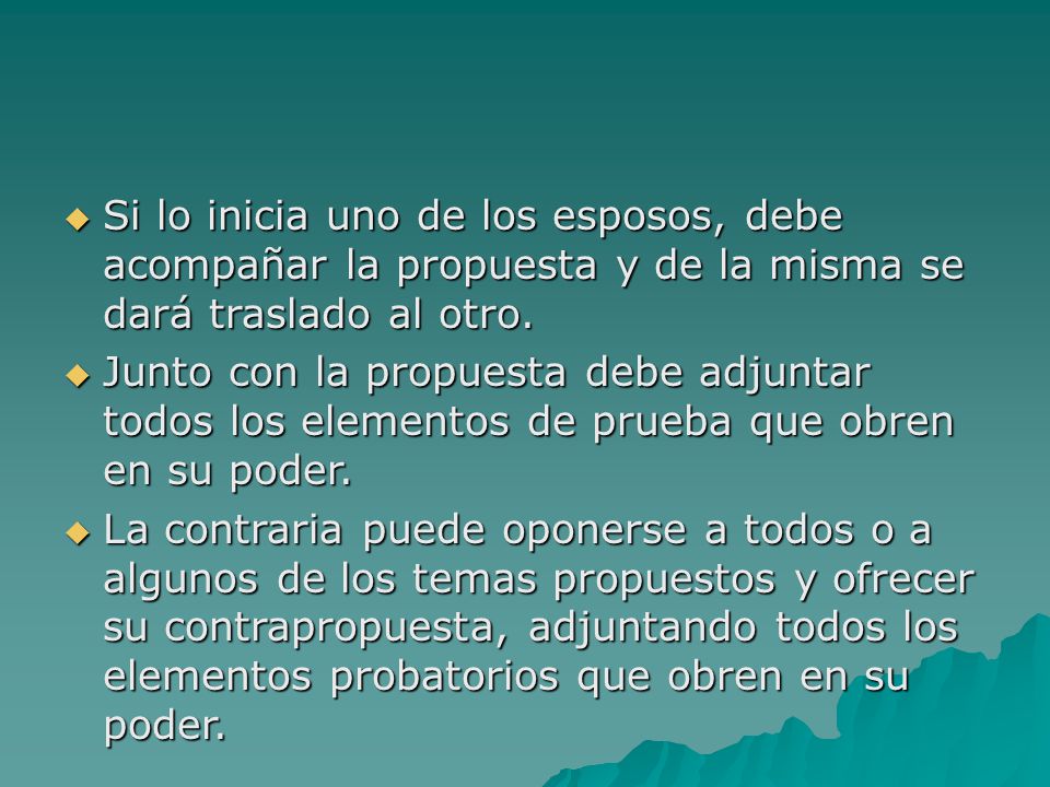 Si lo inicia uno de los esposos, debe acompañar la propuesta y de la misma se dará traslado al otro.