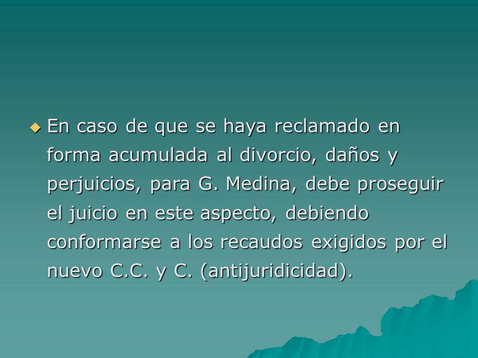 En caso de que se haya reclamado en forma acumulada al divorcio, daños y perjuicios, para G.