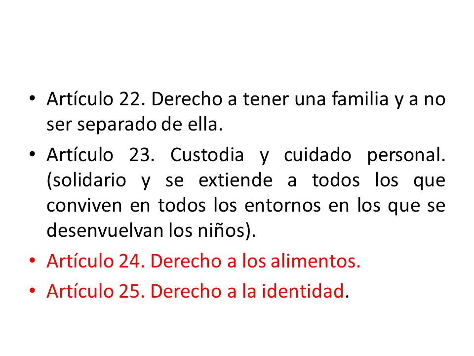 Artículo 22. Derecho a tener una familia y a no ser separado de ella.