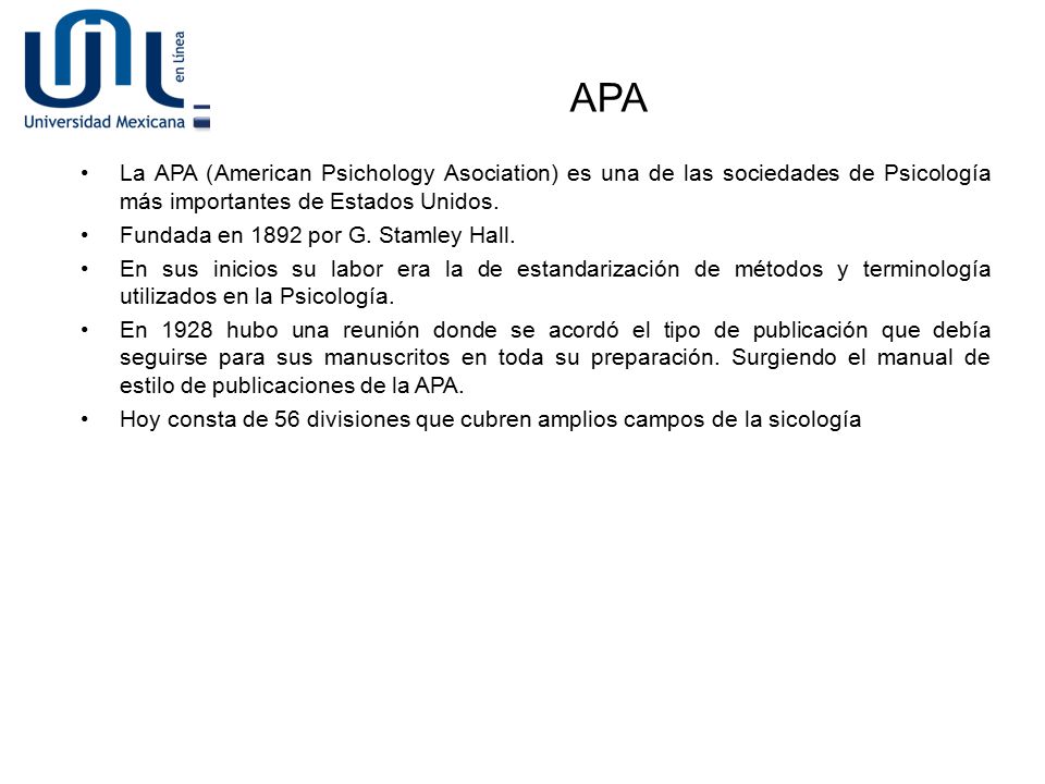 APA La APA (American Psichology Asociation) es una de las sociedades de Psicología más importantes de Estados Unidos.