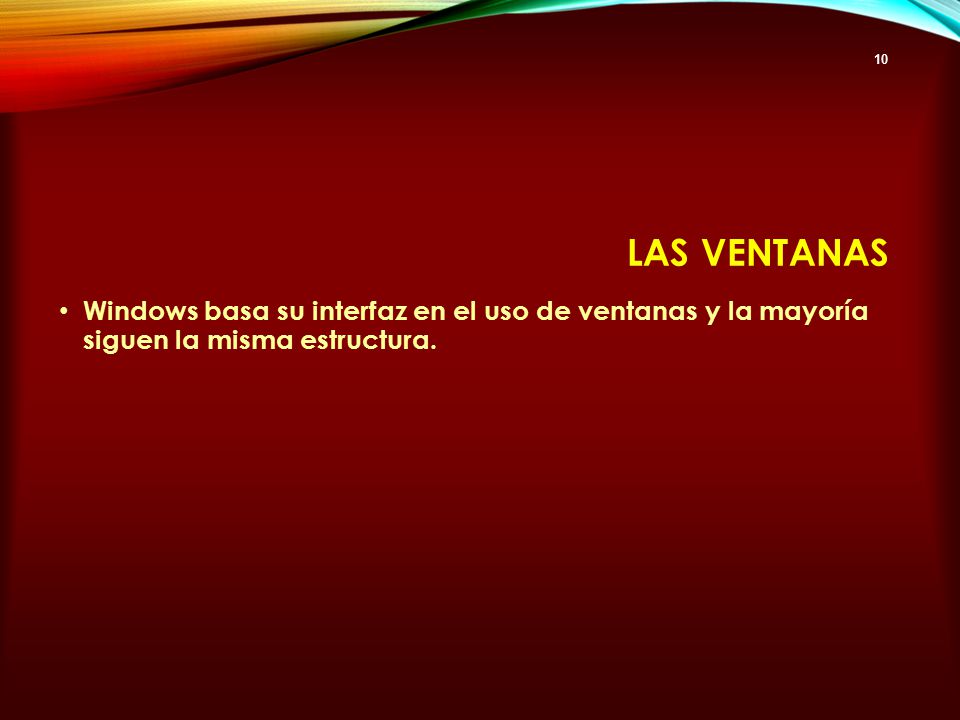 Las Ventanas Windows basa su interfaz en el uso de ventanas y la mayoría siguen la misma estructura.